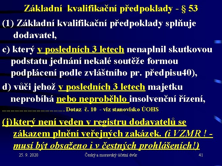 Základní kvalifikační předpoklady - § 53 (1) Základní kvalifikační předpoklady splňuje dodavatel, c) který