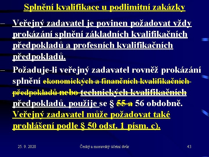 Splnění kvalifikace u podlimitní zakázky – Veřejný zadavatel je povinen požadovat vždy prokázání splnění