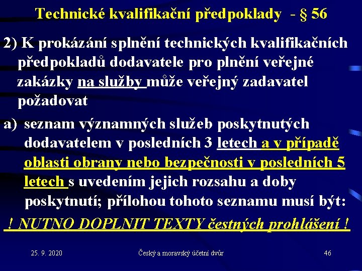 Technické kvalifikační předpoklady - § 56 2) K prokázání splnění technických kvalifikačních předpokladů dodavatele