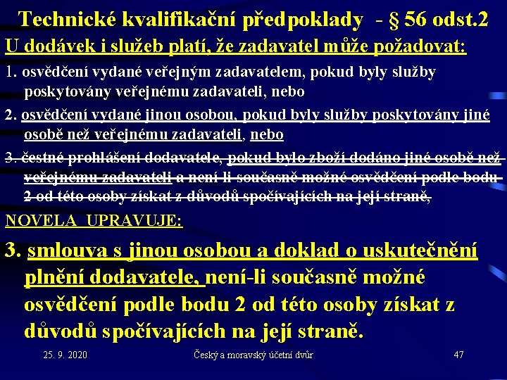 Technické kvalifikační předpoklady - § 56 odst. 2 U dodávek i služeb platí, že