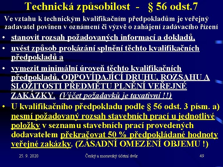 Technická způsobilost - § 56 odst. 7 Ve vztahu k technickým kvalifikačním předpokladům je