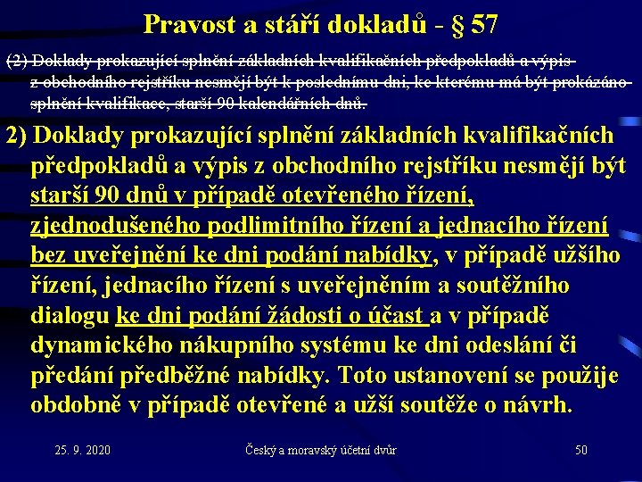 Pravost a stáří dokladů - § 57 (2) Doklady prokazující splnění základních kvalifikačních předpokladů