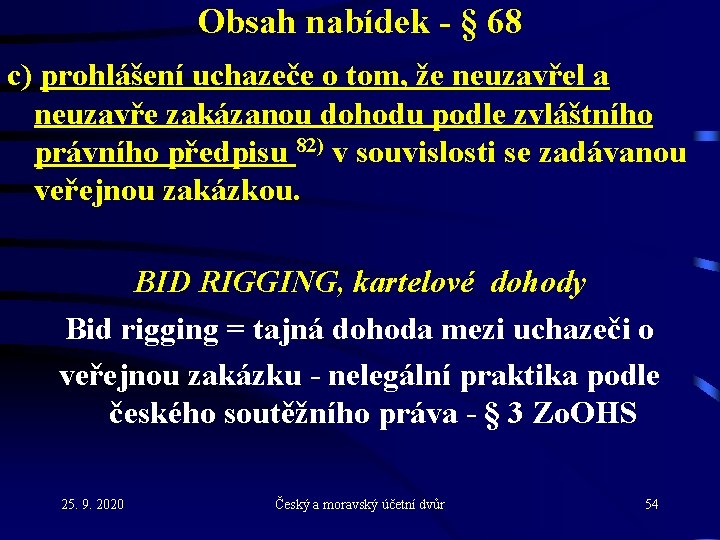 Obsah nabídek - § 68 c) prohlášení uchazeče o tom, že neuzavřel a neuzavře