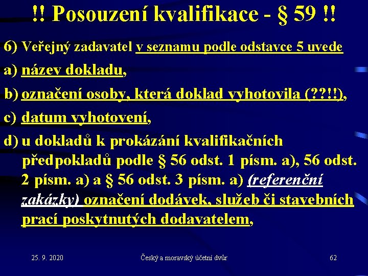!! Posouzení kvalifikace - § 59 !! 6) Veřejný zadavatel v seznamu podle odstavce