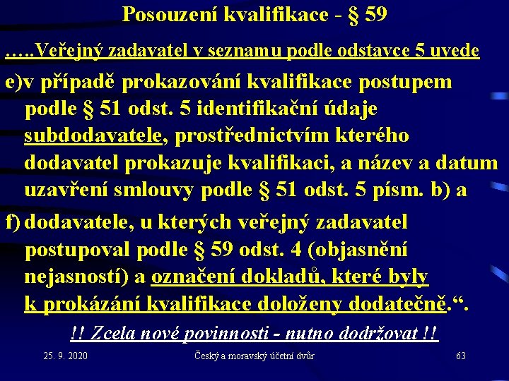 Posouzení kvalifikace - § 59 …. . Veřejný zadavatel v seznamu podle odstavce 5