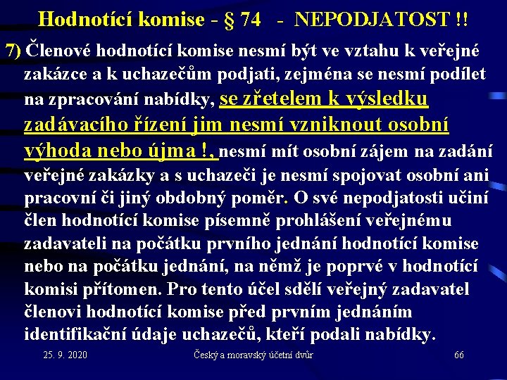 Hodnotící komise - § 74 - NEPODJATOST !! 7) Členové hodnotící komise nesmí být