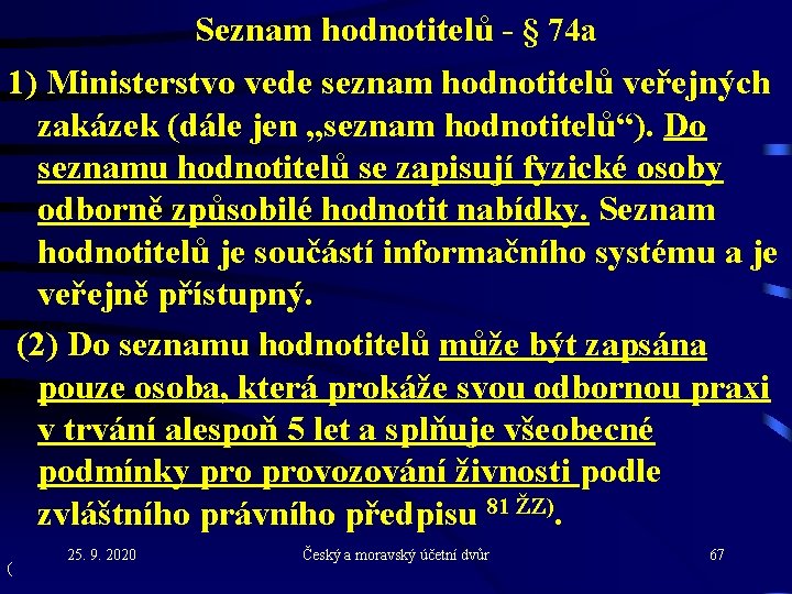 Seznam hodnotitelů - § 74 a 1) Ministerstvo vede seznam hodnotitelů veřejných zakázek (dále