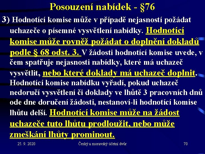 Posouzení nabídek - § 76 3) Hodnotící komise může v případě nejasností požádat uchazeče