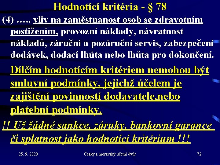 Hodnotící kritéria - § 78 (4) …. . vliv na zaměstnanost osob se zdravotním