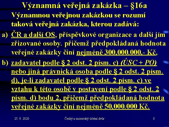 Významná veřejná zakázka – § 16 a Významnou veřejnou zakázkou se rozumí taková veřejná