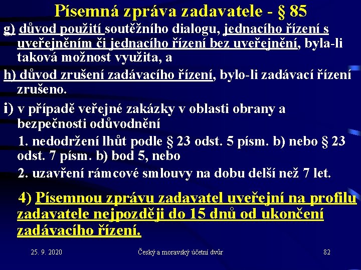 Písemná zpráva zadavatele - § 85 g) důvod použití soutěžního dialogu, jednacího řízení s