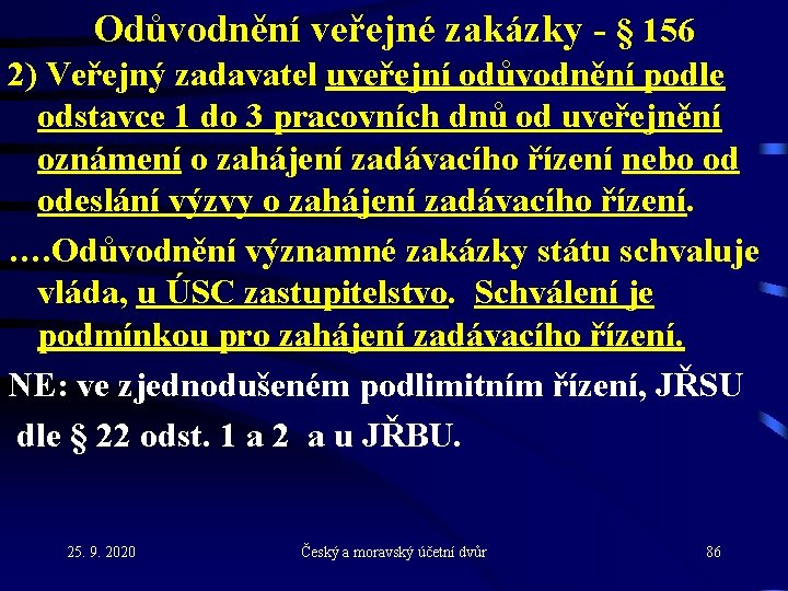 Odůvodnění veřejné zakázky - § 156 2) Veřejný zadavatel uveřejní odůvodnění podle odstavce 1