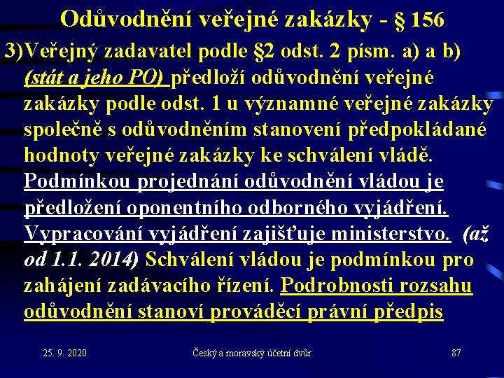 Odůvodnění veřejné zakázky - § 156 3)Veřejný zadavatel podle § 2 odst. 2 písm.