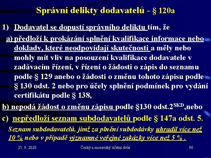 Správní delikty dodavatelů - § 120 a 1) Dodavatel se dopustí správního deliktu tím,