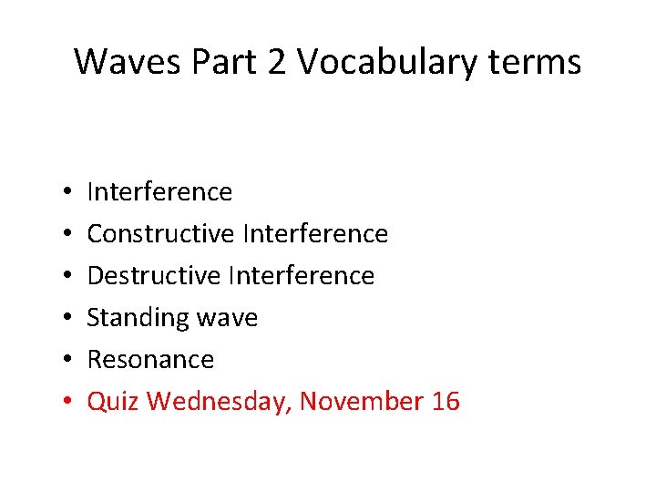 Waves Part 2 Vocabulary terms • • • Interference Constructive Interference Destructive Interference Standing