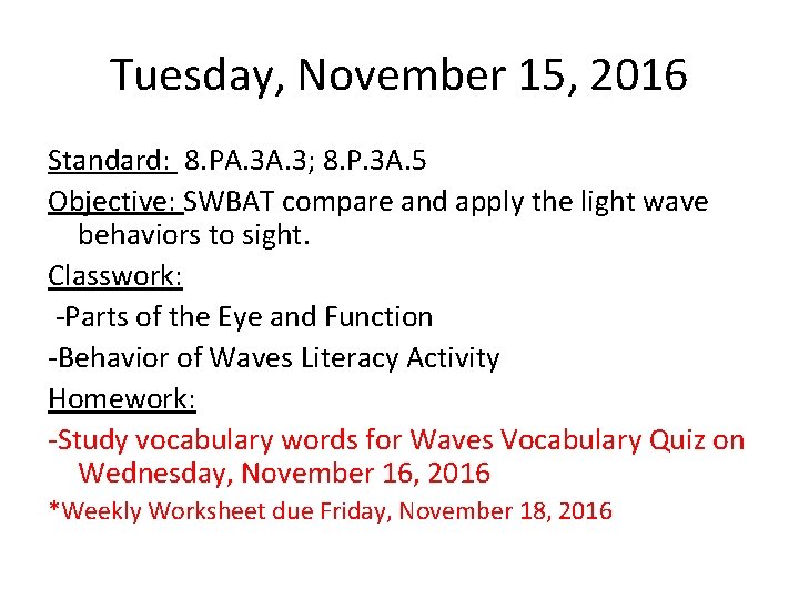 Tuesday, November 15, 2016 Standard: 8. PA. 3; 8. P. 3 A. 5 Objective: