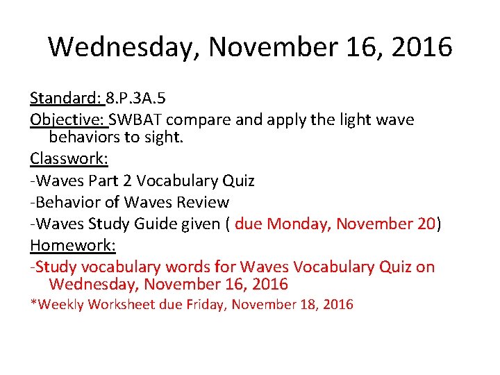Wednesday, November 16, 2016 Standard: 8. P. 3 A. 5 Objective: SWBAT compare and