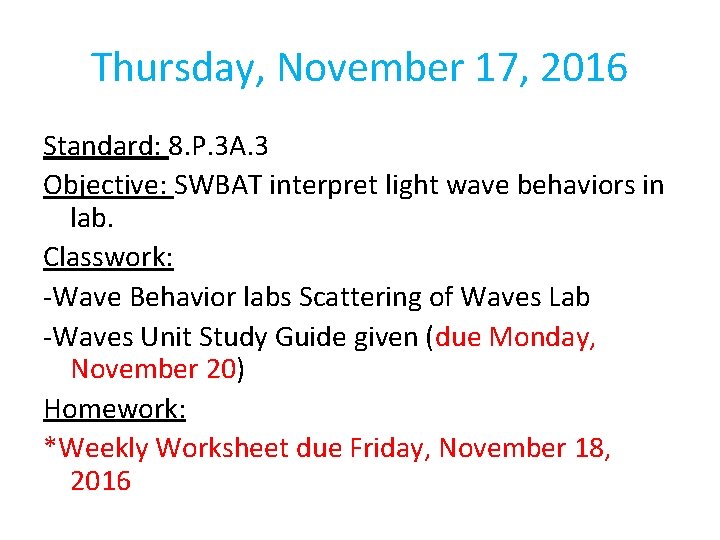 Thursday, November 17, 2016 Standard: 8. P. 3 A. 3 Objective: SWBAT interpret light