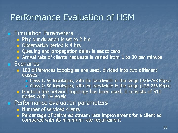 Performance Evaluation of HSM n Simulation Parameters n n n Play out duration is