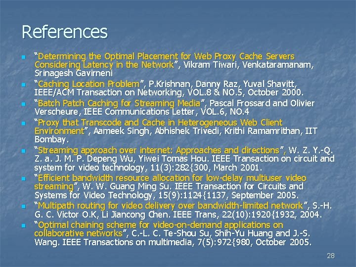 References n n n n “Determining the Optimal Placement for Web Proxy Cache Servers