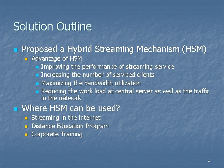 Solution Outline n Proposed a Hybrid Streaming Mechanism (HSM) n n Advantage of HSM