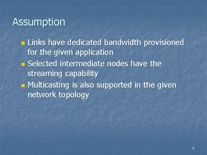 Assumption Links have dedicated bandwidth provisioned for the given application n Selected intermediate nodes