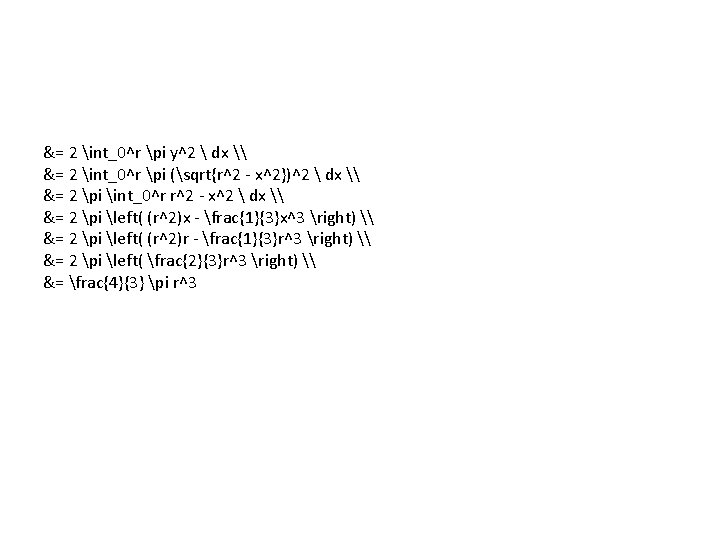 &= 2 int_0^r pi y^2  dx \ &= 2 int_0^r pi (sqrt{r^2 -