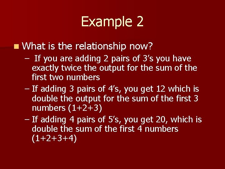 Example 2 n What is the relationship now? – If you are adding 2