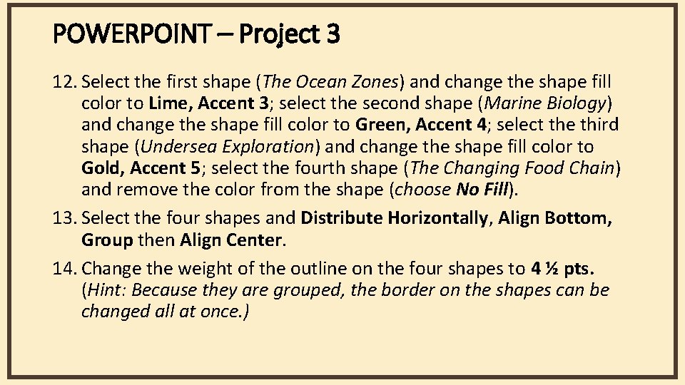 POWERPOINT – Project 3 12. Select the first shape (The Ocean Zones) and change