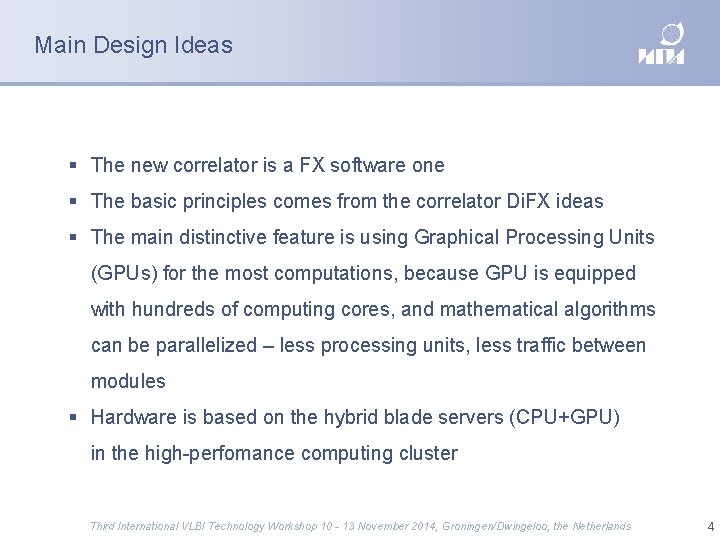 Main Design Ideas The new correlator is a FX software one The basic principles