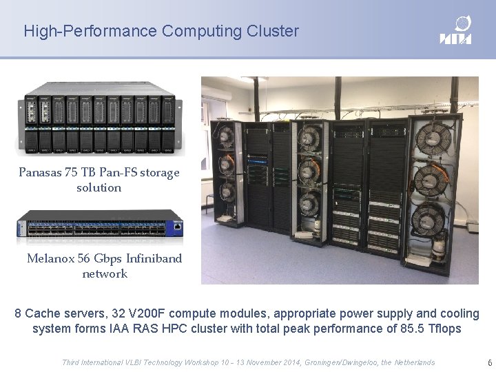 High-Performance Computing Cluster Panasas 75 TB Pan-FS storage solution Melanox 56 Gbps Infiniband network