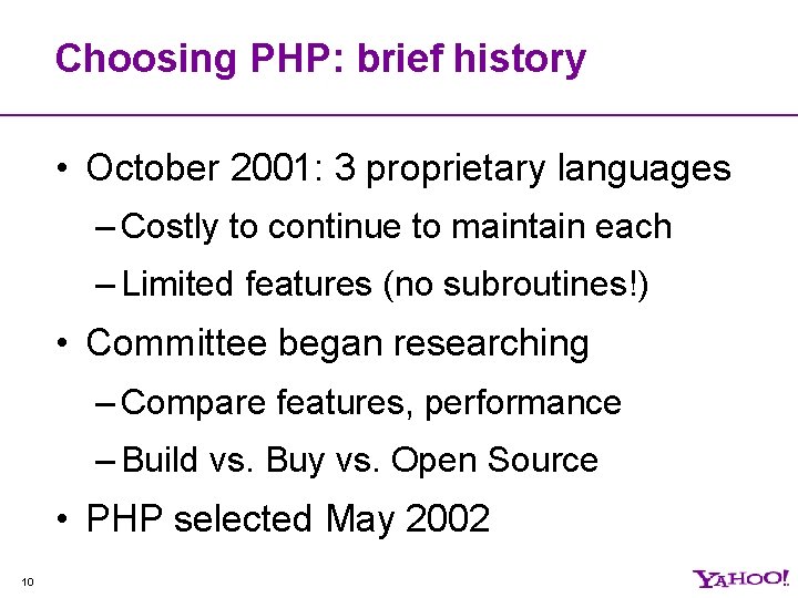 Choosing PHP: brief history • October 2001: 3 proprietary languages – Costly to continue
