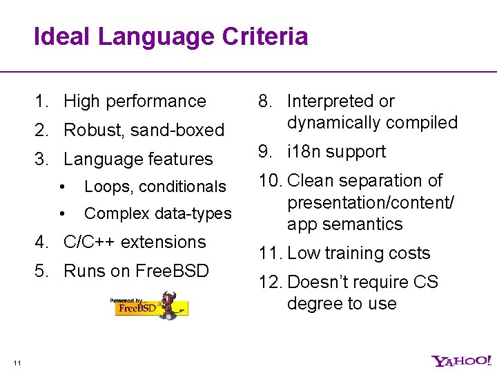 Ideal Language Criteria 1. High performance 2. Robust, sand-boxed 8. Interpreted or dynamically compiled