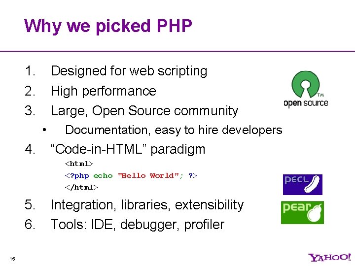 Why we picked PHP 1. 2. 3. Designed for web scripting High performance Large,
