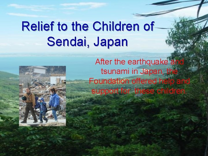 Relief to the Children of Sendai, Japan After the earthquake and tsunami in Japan,