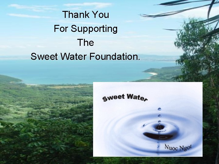 Thank You For Supporting The Sweet Water Foundation. 