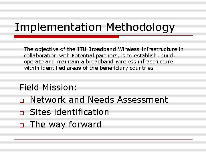 Implementation Methodology The objective of the ITU Broadband Wireless Infrastructure in collaboration with Potential
