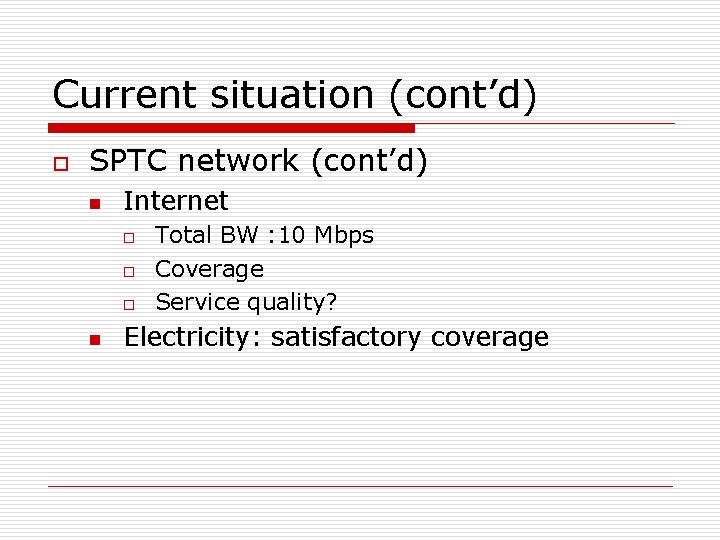 Current situation (cont’d) o SPTC network (cont’d) n Internet o o o n Total