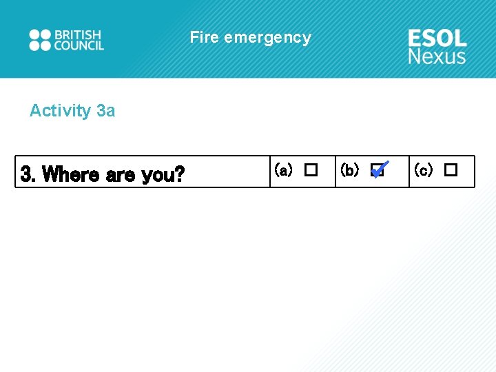 Fire emergency Activity 3 a 3. Where are you? (a) □ (b) □ (c)