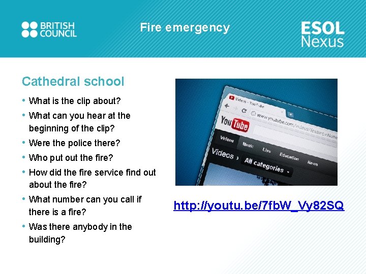 Fire emergency Cathedral school • What is the clip about? • What can you