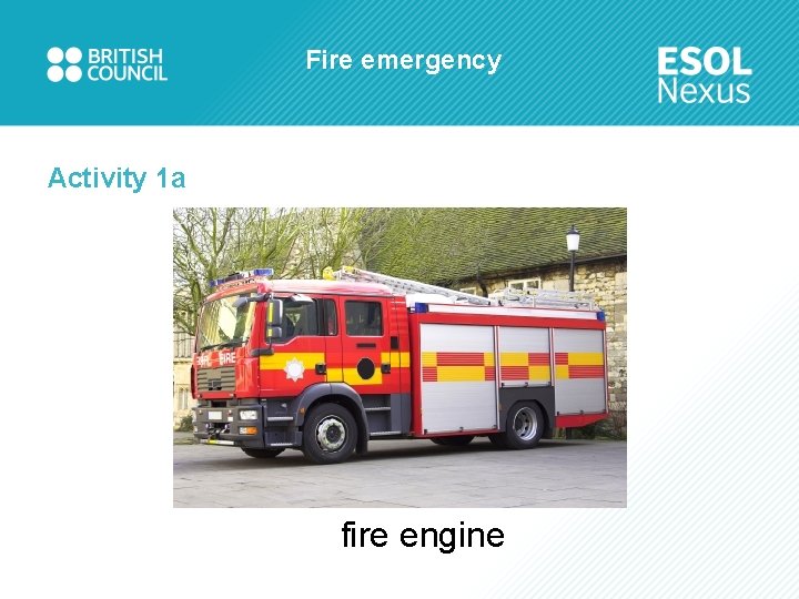 Fire emergency Activity 1 a fire engine 