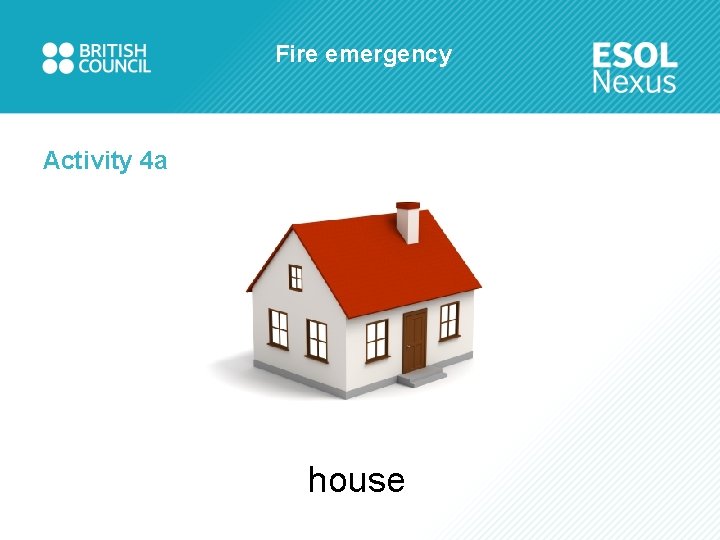 Fire emergency Activity 4 a house 