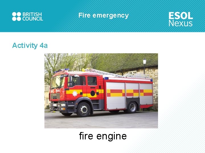 Fire emergency Activity 4 a fire engine 