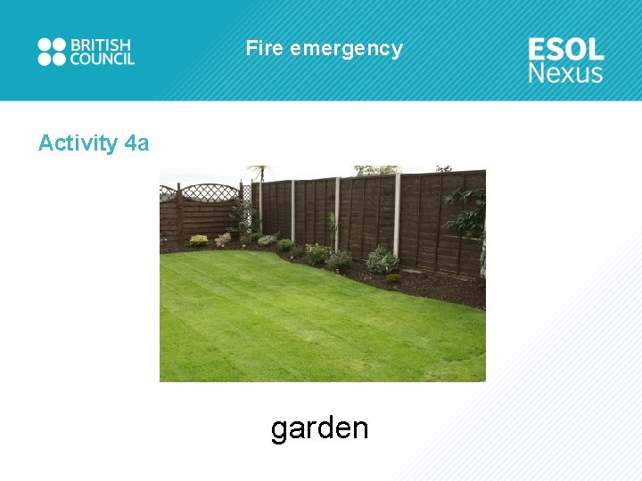 Fire emergency Activity 4 a garden 