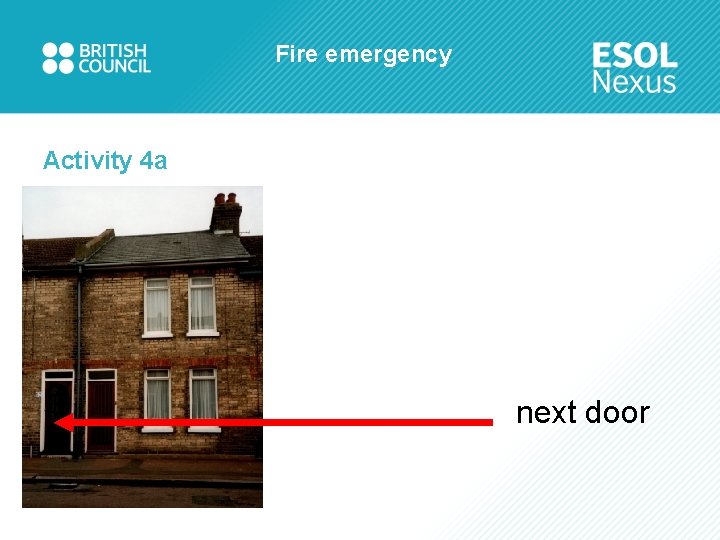 Fire emergency Activity 4 a next door 