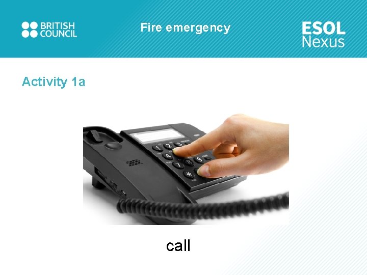 Fire emergency Activity 1 a call 