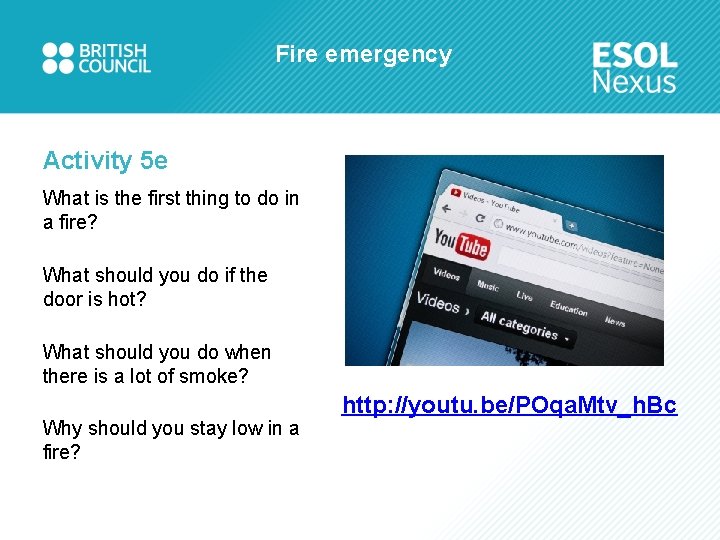 Fire emergency Activity 5 e What is the first thing to do in a