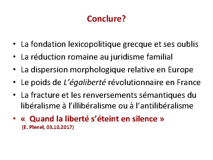 Conclure? La fondation lexicopolitique grecque et ses oublis La réduction romaine au juridisme familial