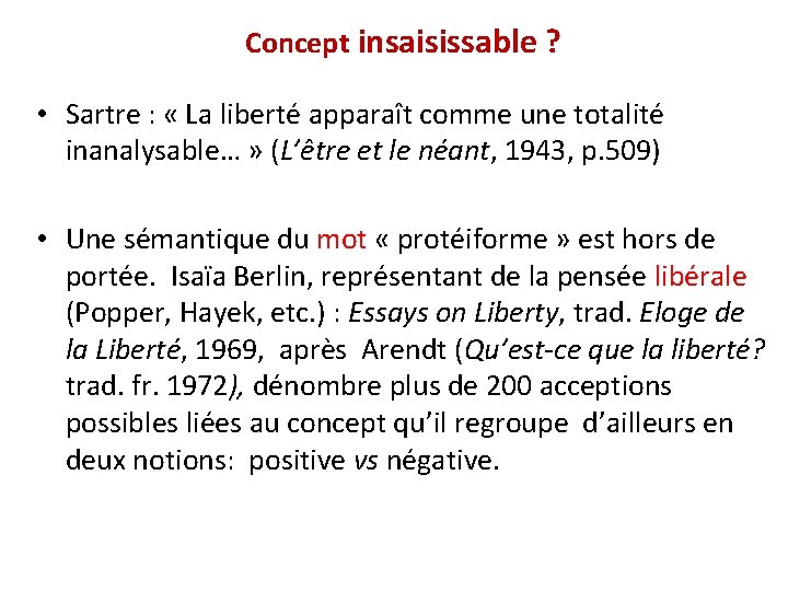 Concept insaisissable ? • Sartre : « La liberté apparaît comme une totalité inanalysable…