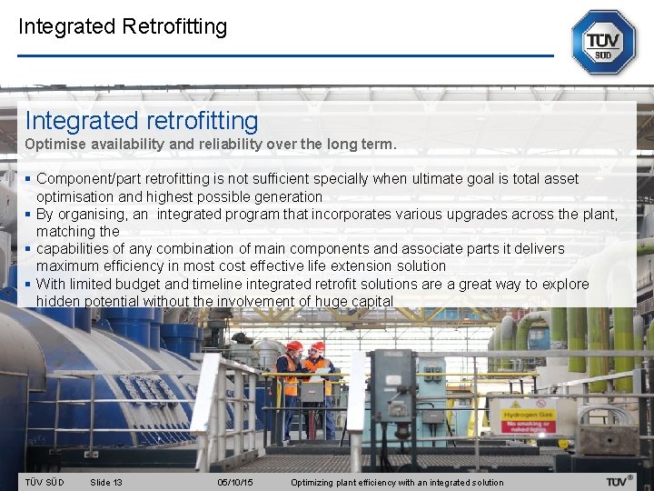 Integrated Retrofitting Integrated retrofitting Optimise availability and reliability over the long term. § Component/part